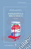 Pummarola meccanica libro di Lanzetta Peppe