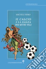 Il calcio e la danza dei sette veli libro