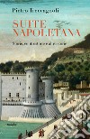 Suite napoletana. Storie, controstorie e altre storie libro di Treccagnoli Pietro