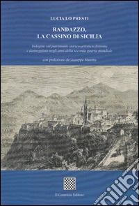 Randazzo, la Cassino di Sicilia. Indagine sul patrimonio storico-artistico distrutto e danneggiato negli anni della seconda guerra mondiale