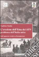 L'eruzione dell'Etna del 1879 problema dell'Italia unita. Dall'apparato eruttivo a Passopisciaro libro