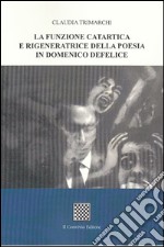 La funzione catartica e rigeneratrice della poesia in Domenico Defelice