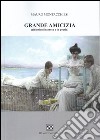 Grande amicizia (riflessioni in prosa e in poesia) libro di Montacchiesi Mauro