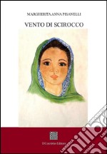 Vento di scirocco. Vento di tramontana libro