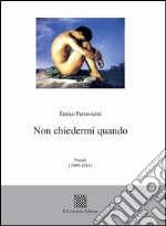 Non chiedermi quando libro