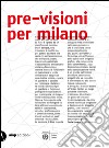 Pre-visioni per Milano. Ediz. illustrata libro
