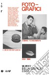 Foto-grafici. Grafici fotografati e grafici fotografi 1930-1980. Ediz. illustrata libro
