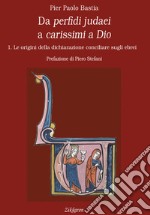 Da perfidi judaei a carissimi a Dio. Vol. 1: Le origini della dichiarazione conciliare sugli ebrei libro