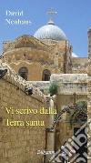 Vi scrivo dalla Terra santa libro