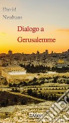 Dialogo a Gerusalemme libro di Neuhaus David