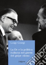 La Dc e la politica italiana nei giorni del golpe cileno. L'espressione di semplice rincrescimento non ci sembra adeguata