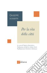 Per la vita della città. Nuova ediz. libro