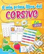 Il mio primo libro del corsivo. Ediz. a colori libro