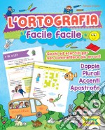 L'ortografia facile facile. Giochi ed esercizi per non commettere più errori! Ediz. a colori libro