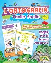 L'ortografia facile facile. Giochi ed esercizi per non commettere più errori! Ediz. a colori libro