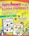 Tutti pronti per la scuola primaria! Giochi ed esercizi per sviluppare attenzione, intuito e logica. 5-7 anni. Ediz. a colori libro di Alfieri Giulia