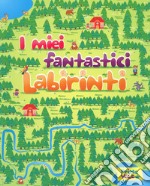 I miei fantastici labirinti. Ediz. a colori libro