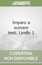 Imparo a scrivere testi. Livello 1 libro