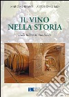 Il vino nella storia. Dalla Bibbia al vino nobile libro