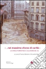 «... Nel massimo sforzo di carità». La Chiesa fiorentina e l'alluvione del '66 libro