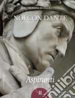 Noi con Dante. Aspiranti. Vol. 2