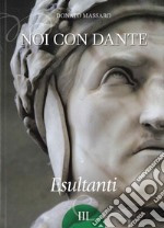 Noi con Dante. Esultanti. Vol. 3