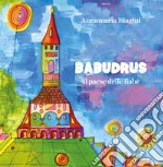 Babudrus. Il paese delle favole libro