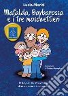 Mafalda, Barbarossa e i tre moschettieri. Le tragicomiche avventure di una mamma innamorata libro