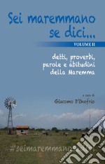 Sei maremmano se dici... detti, proverbi, parole e abitudini della Maremma