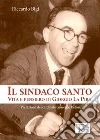 Il sindaco santo. La vita e i pensieri di Giorgio La Pira libro di Bigi Riccardo