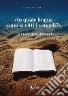 «In quale lingua sono scritti i vangeli?» ...e molte altre domande libro di Tarocchi Stefano