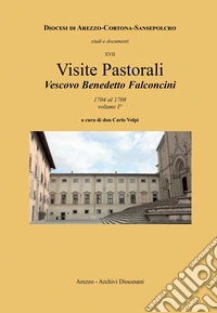 Visite pastorali Vescovo Benedetto Falconcini. Vol. 1: 1704 al 1708 libro