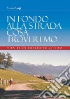 In fondo alla strada cosa troveremo. Vita di un povero in spirito libro