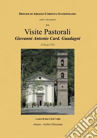 Visite pastorali Giovanni Antonio card. Guadagni. 1724 al 1752
