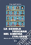 La scuola toscana nel cinema italiano. Storia di un successo collettivo libro di Palattella Domenico