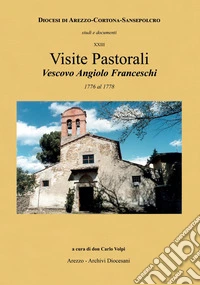 Visite pastorali Vescovo Angiolo Franceschi. 1776-1778 libro