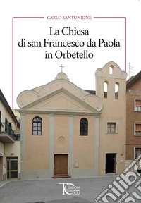 La Chiesa di san Francesco da Paola in Orbetello libro