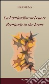 La beatitudine nel cuore-Beatitude in the heart. Ediz. bilingue libro