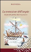 La tentazione dell'utopia. Dal paradiso alla terra promessa libro