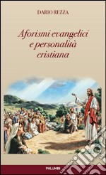 Aforismi evangelici e personalità cristiana libro