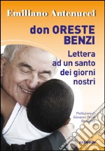 Don Oreste Benzi. Lettera ad un santo dei giorni nostri libro