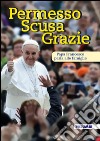 Permesso scusa grazie. Papa Francesco parla alle famiglie  libro