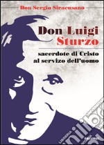 Don Luigi Sturzo sacerdote di Cristo al servizio dell'uomo libro