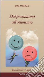 Dal pessimismo all'ottimismo. La vocazione cristiana libro