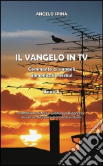 Il Vangelo in Tv. Commento ai vangeli domenicali e festivi. Anno A libro