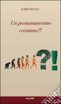 Un postumanesimo cristiano?!