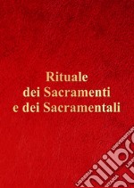 Rituale dei sacramenti e dei sacramentali libro