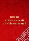 Rituale dei sacramenti e dei sacramentali libro