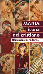 Maria icona del cristiano libro