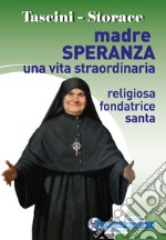 Madre Speranza. Una vita straordinaria libro